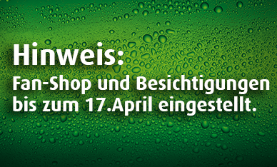 Hinweis: Fan-Shop & Besichtigungen eingestellt.